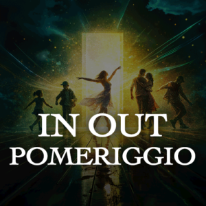 IN OUT Pomeriggio